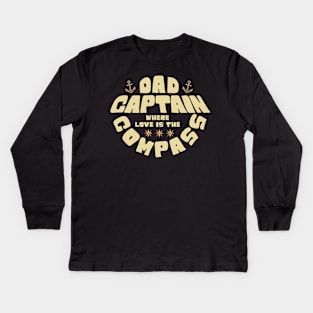 Captain Dad, Where Love Is The Compass Kids Long Sleeve T-Shirt